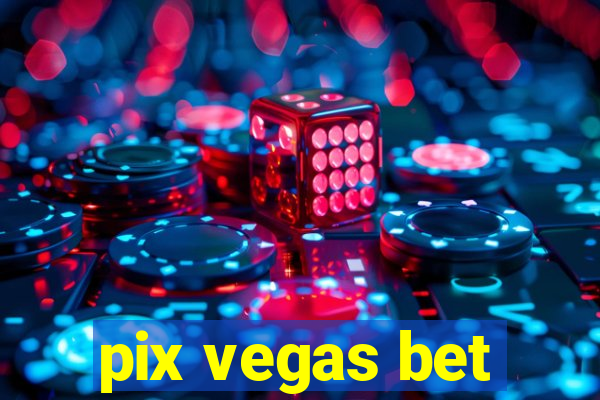 pix vegas bet